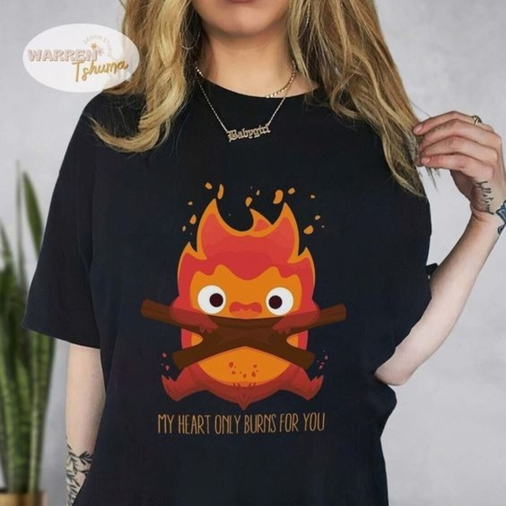 My Heart Only Burns For You Shirt, Calcifer From Howl's Moving Castle Shirt